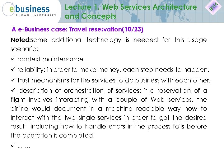 Lecture 1. Web Services Architecture and Concepts A e-Business case: Travel reservation(10/23) Noted: some