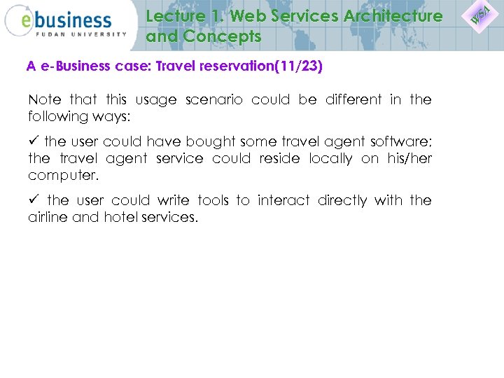 Lecture 1. Web Services Architecture and Concepts A e-Business case: Travel reservation(11/23) Note that