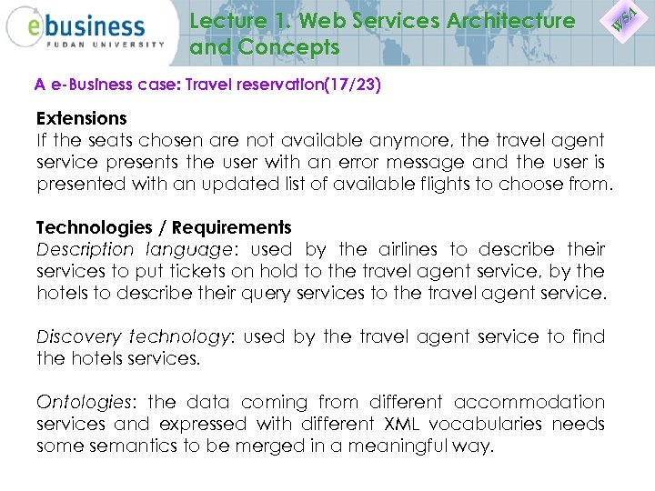 Lecture 1. Web Services Architecture and Concepts A e-Business case: Travel reservation(17/23) Extensions If