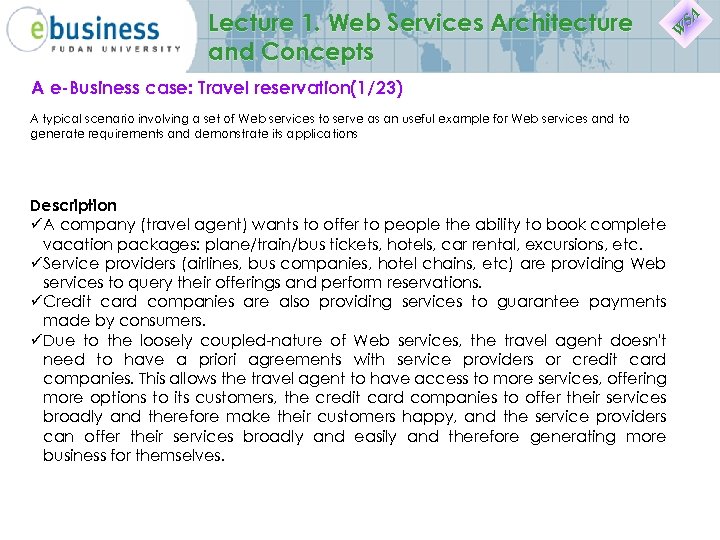 Lecture 1. Web Services Architecture and Concepts A e-Business case: Travel reservation(1/23) A typical