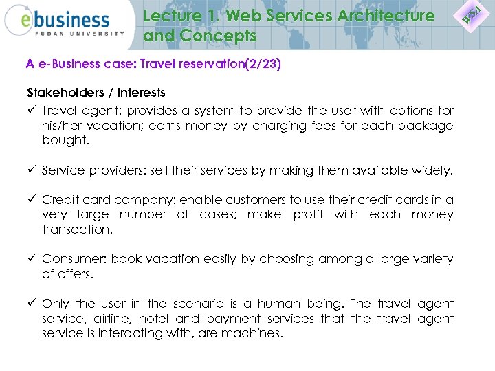 Lecture 1. Web Services Architecture and Concepts A e-Business case: Travel reservation(2/23) Stakeholders /