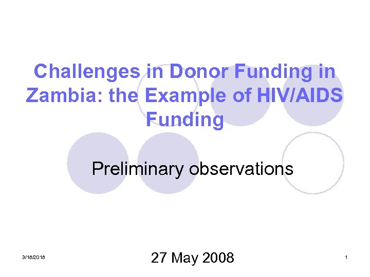 Challenges in Donor Funding in Zambia: the Example of HIV/AIDS Funding Preliminary observations 3/18/2018