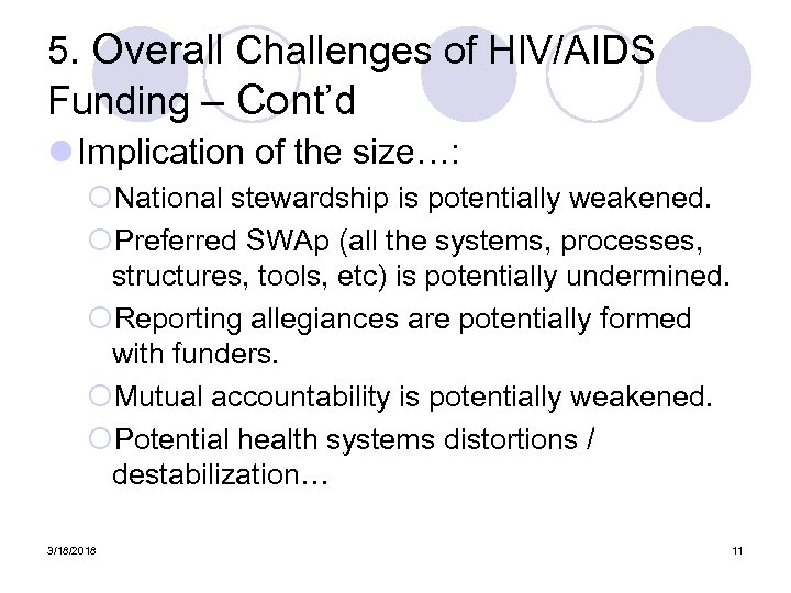 5. Overall Challenges of HIV/AIDS Funding – Cont’d l Implication of the size…: ¡National