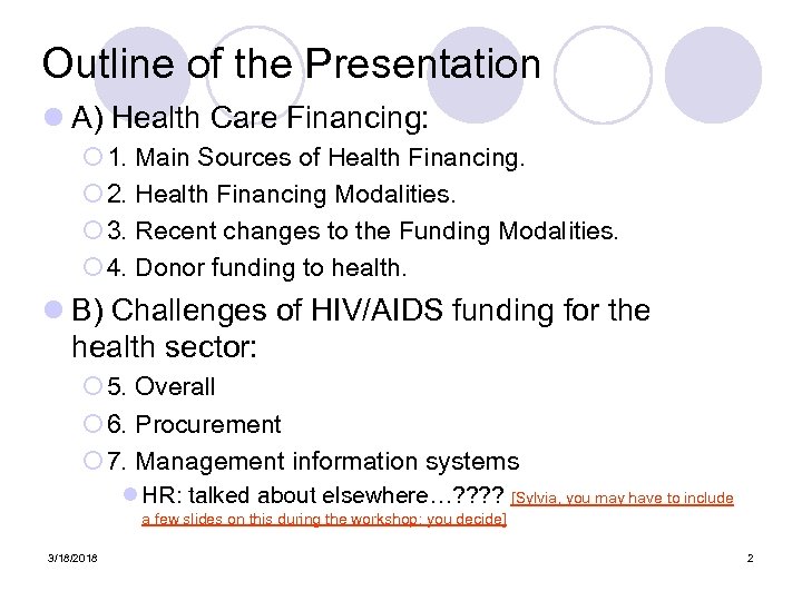 Outline of the Presentation l A) Health Care Financing: ¡ 1. Main Sources of