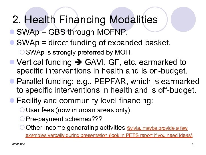 2. Health Financing Modalities l SWAp = GBS through MOFNP. l SWAp = direct