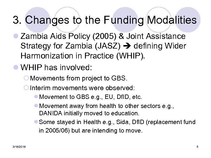 3. Changes to the Funding Modalities l Zambia Aids Policy (2005) & Joint Assistance