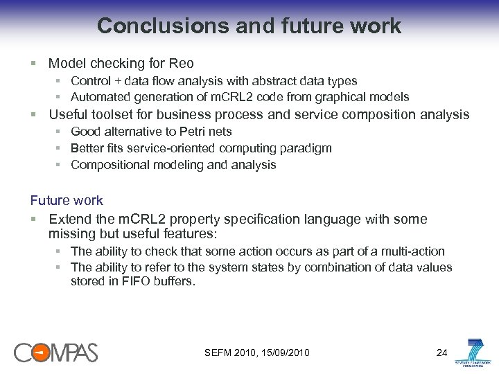 Conclusions and future work § Model checking for Reo § Control + data flow