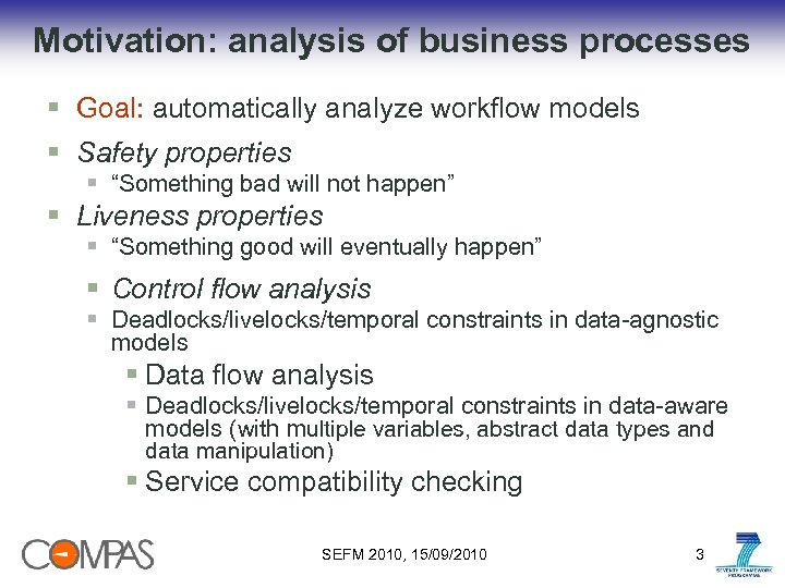 Motivation: analysis of business processes § Goal: automatically analyze workflow models § Safety properties