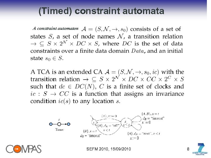 (Timed) constraint automata A constraint automaton SEFM 2010, 15/09/2010 8 