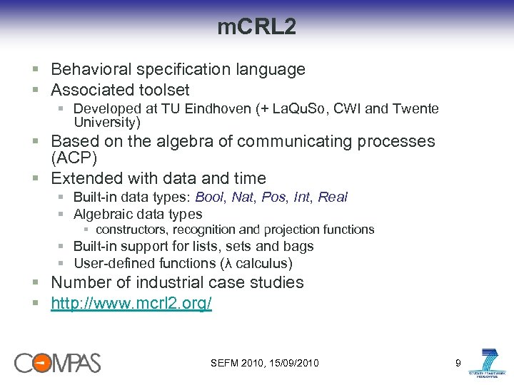 m. CRL 2 § Behavioral specification language § Associated toolset § Developed at TU