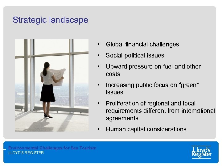 Strategic landscape • Global financial challenges • Social-political issues • Upward pressure on fuel
