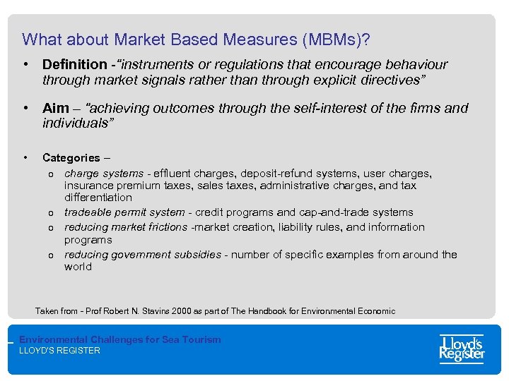 What about Market Based Measures (MBMs)? • Definition -“instruments or regulations that encourage behaviour