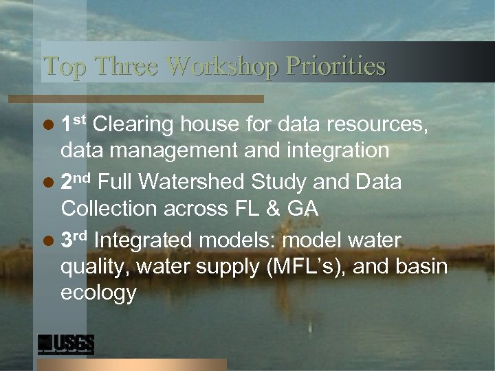 Top Three Workshop Priorities l 1 st Clearing house for data resources, data management