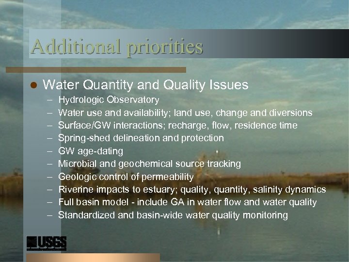 Additional priorities l Water Quantity and Quality Issues – – – – – Hydrologic