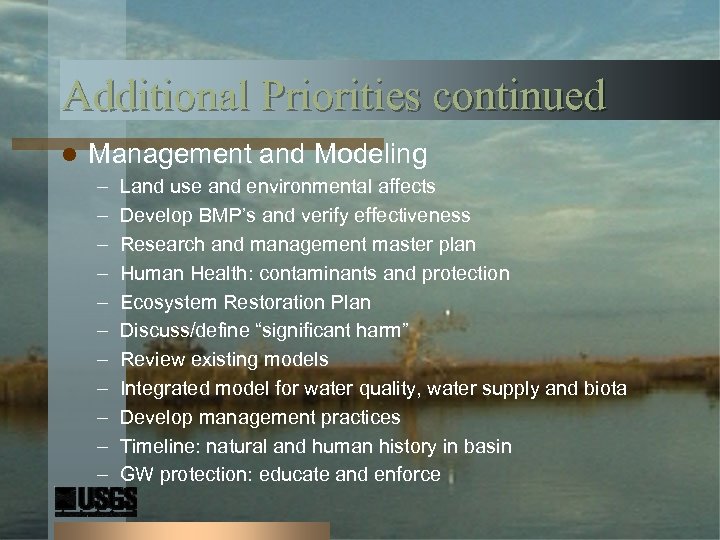 Additional Priorities continued l Management and Modeling – – – Land use and environmental