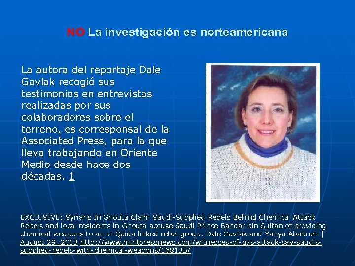 NO La investigación es norteamericana La autora del reportaje Dale Gavlak recogió sus testimonios