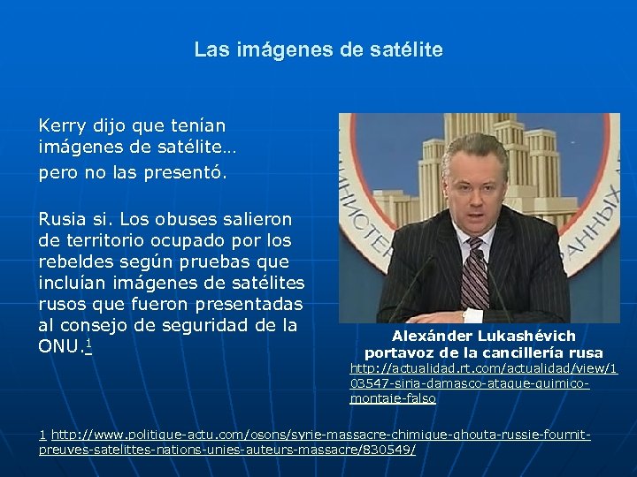 Las imágenes de satélite Kerry dijo que tenían imágenes de satélite… pero no las