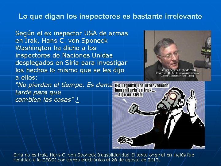 Lo que digan los inspectores es bastante irrelevante Según el ex inspector USA de