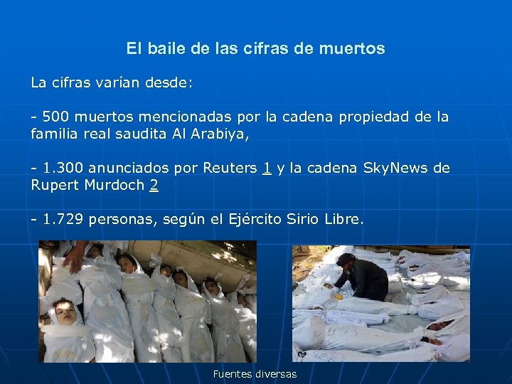 El baile de las cifras de muertos La cifras varían desde: - 500 muertos