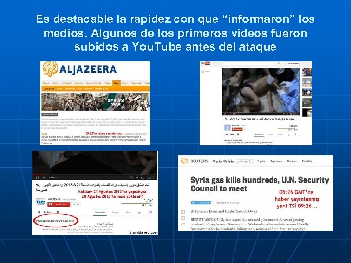 Es destacable la rapidez con que “informaron” los medios. Algunos de los primeros videos