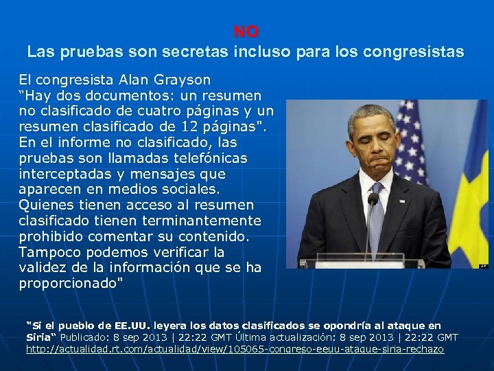 NO Las pruebas son secretas incluso para los congresistas El congresista Alan Grayson “Hay