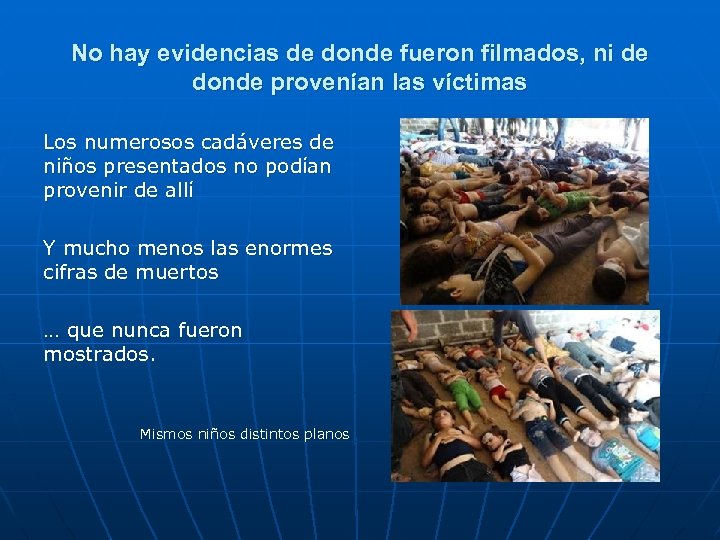No hay evidencias de donde fueron filmados, ni de donde provenían las víctimas Los