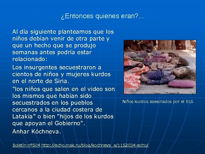 ¿Entonces quienes eran? . . . Al día siguiente planteamos que los niños debían