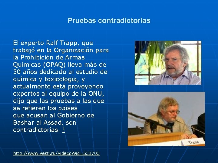 Pruebas contradictorias El experto Ralf Trapp, que trabajó en la Organización para la Prohibición