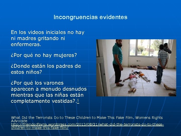 Incongruencias evidentes En los videos iniciales no hay ni madres gritando ni enfermeras. ¿Por
