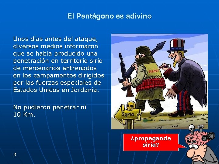 El Pentágono es adivino Unos días antes del ataque, diversos medios informaron que se