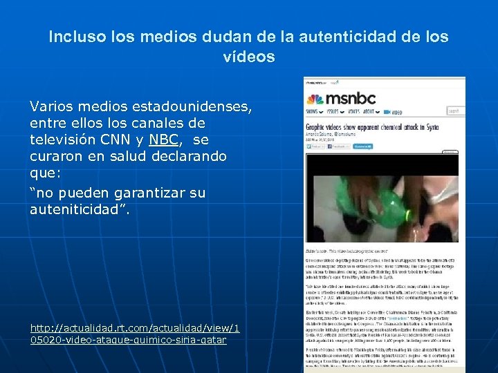 Incluso los medios dudan de la autenticidad de los vídeos Varios medios estadounidenses, entre