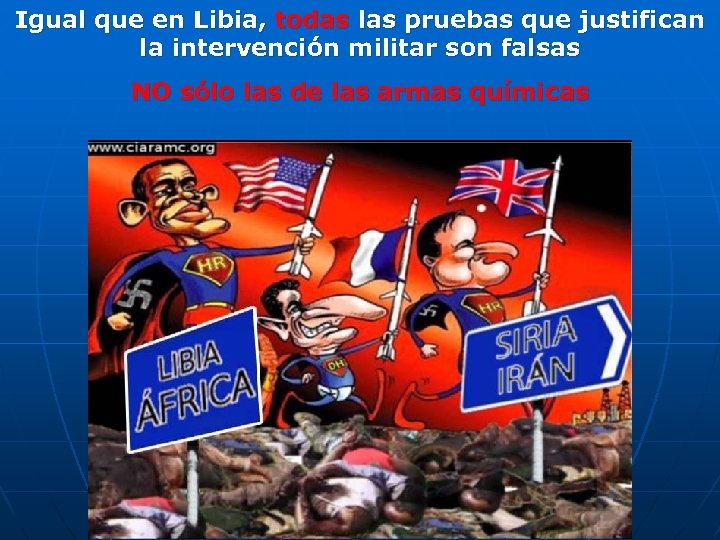 Igual que en Libia, todas las pruebas que justifican la intervención militar son falsas