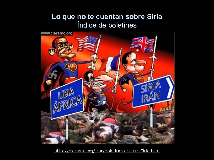 Lo que no te cuentan sobre Siria Índice de boletines http: //ciaramc. org/ciar/boletines/indice_Siria. htm
