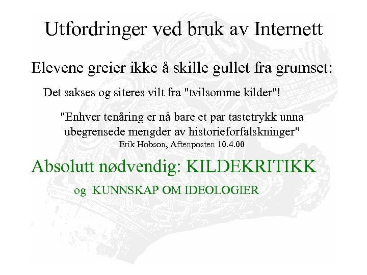 Utfordringer ved bruk av Internett Elevene greier ikke å skille gullet fra grumset: Det