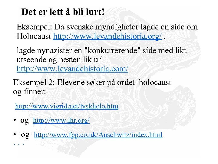 Det er lett å bli lurt! Eksempel: Da svenske myndigheter lagde en side om