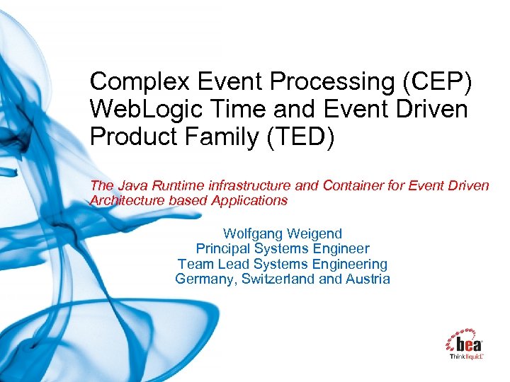 Complex Event Processing (CEP) Web. Logic Time and Event Driven Product Family (TED) The