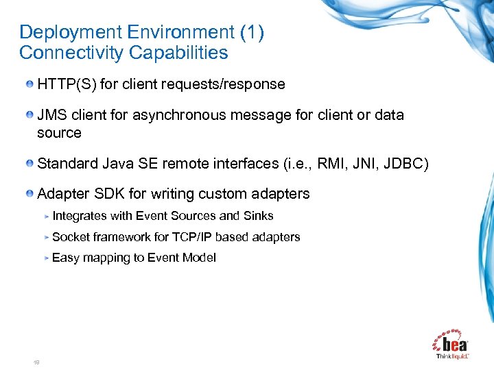 Deployment Environment (1) Connectivity Capabilities HTTP(S) for client requests/response JMS client for asynchronous message