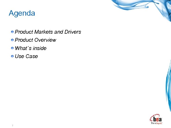 Agenda Product Markets and Drivers Product Overview What´s inside Use Case 2 