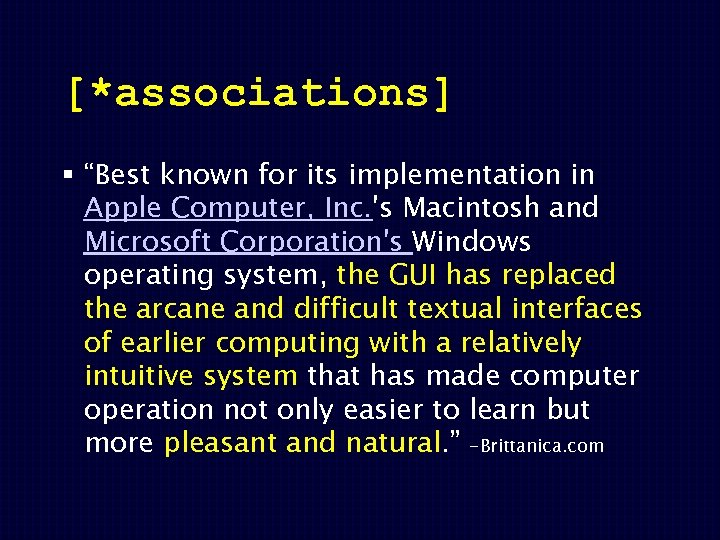 [*associations] § “Best known for its implementation in Apple Computer, Inc. 's Macintosh and