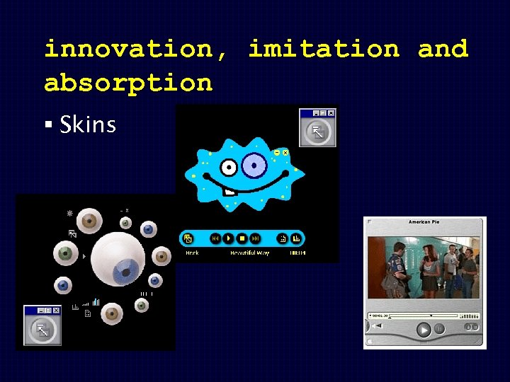 innovation, imitation and absorption § Skins 