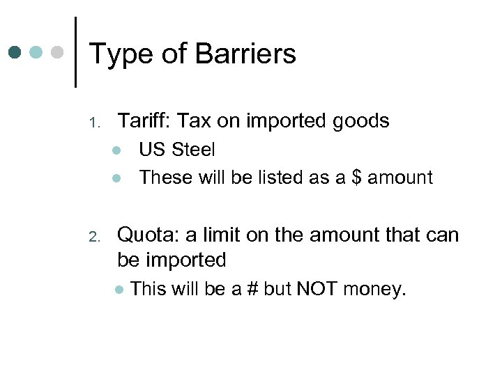 Type of Barriers 1. Tariff: Tax on imported goods l l 2. US Steel