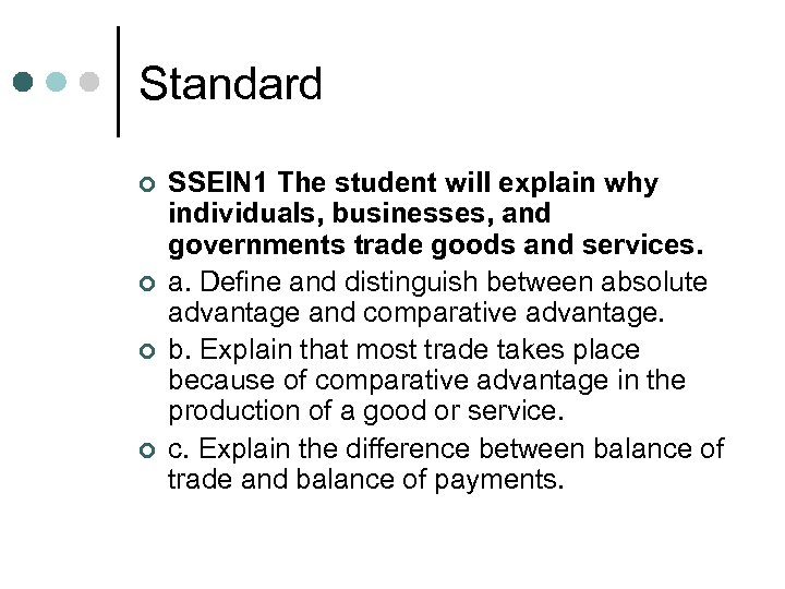 Standard ¢ ¢ SSEIN 1 The student will explain why individuals, businesses, and governments