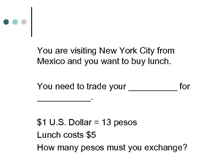 You are visiting New York City from Mexico and you want to buy lunch.