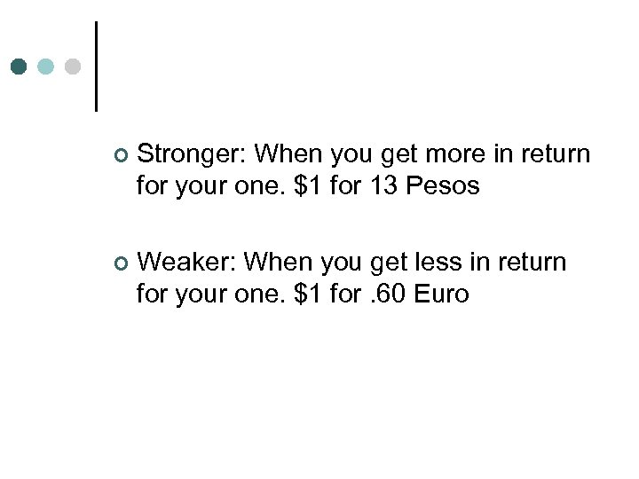 ¢ Stronger: When you get more in return for your one. $1 for 13