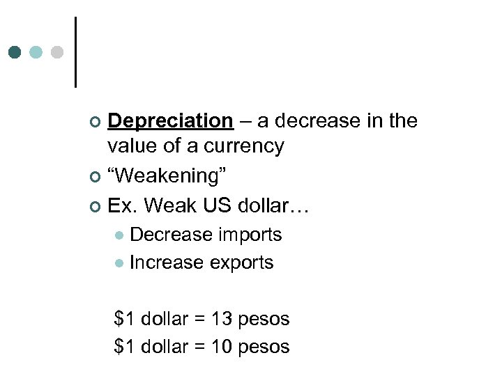 Depreciation – a decrease in the value of a currency ¢ “Weakening” ¢ Ex.