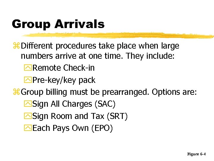 Group Arrivals z Different procedures take place when large numbers arrive at one time.