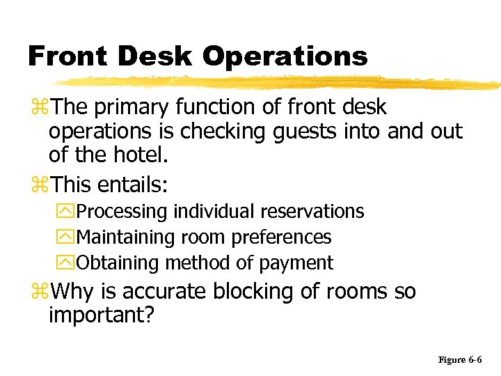 Front Desk Operations z. The primary function of front desk operations is checking guests