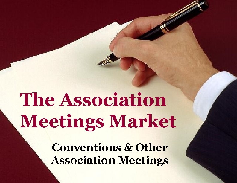 The Association Meetings Market Conventions & Other Association Meetings 