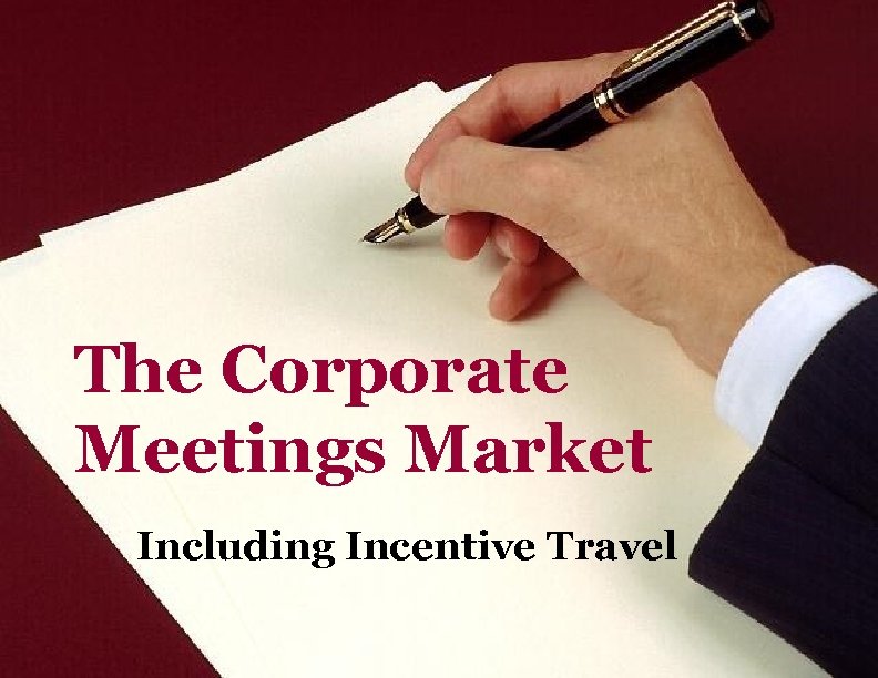 The Corporate Meetings Market Including Incentive Travel 