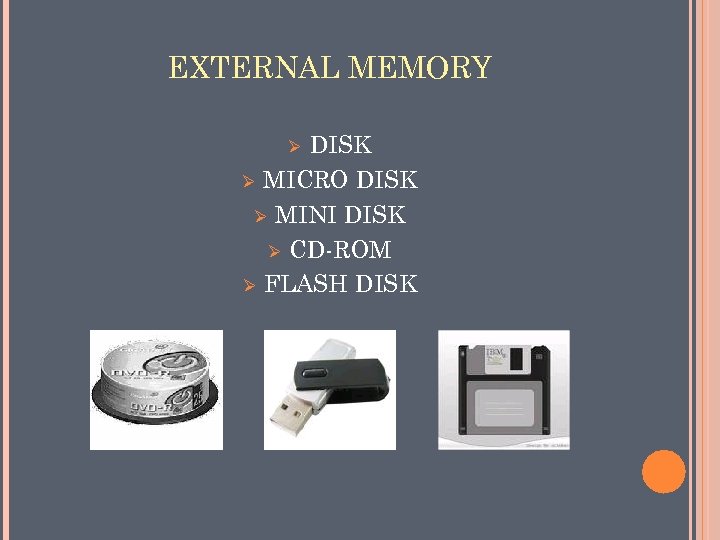 EXTERNAL MEMORY DISK Ø MICRO DISK Ø MINI DISK Ø CD-ROM Ø FLASH DISK